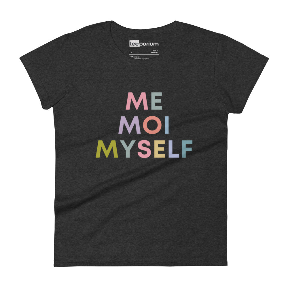 Me Moi Myself Womens Tee