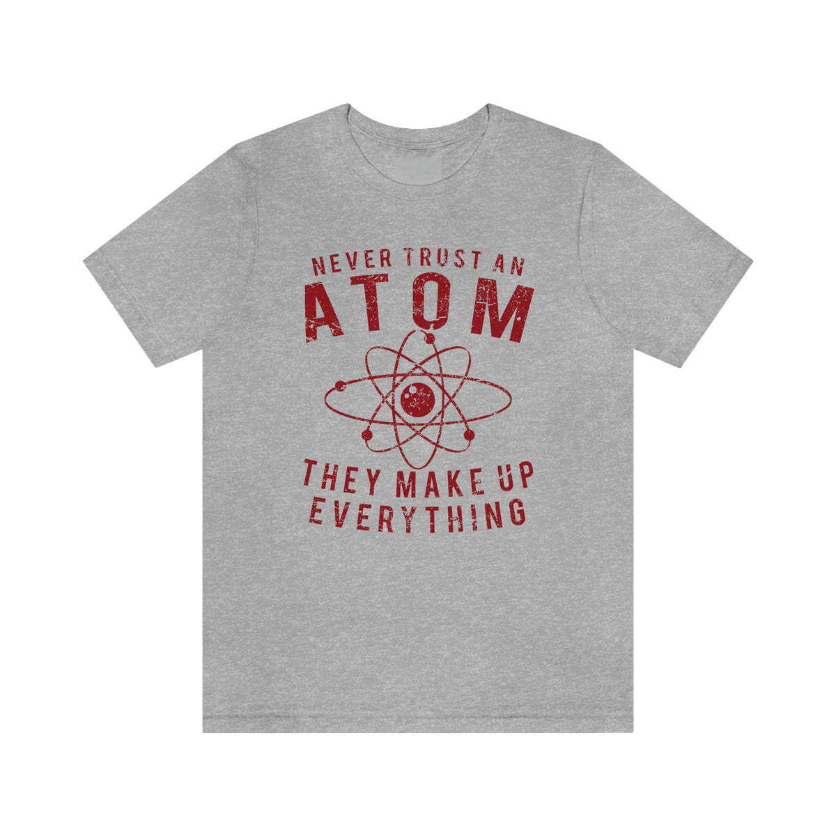 Never Trust An Atom Mens Tee