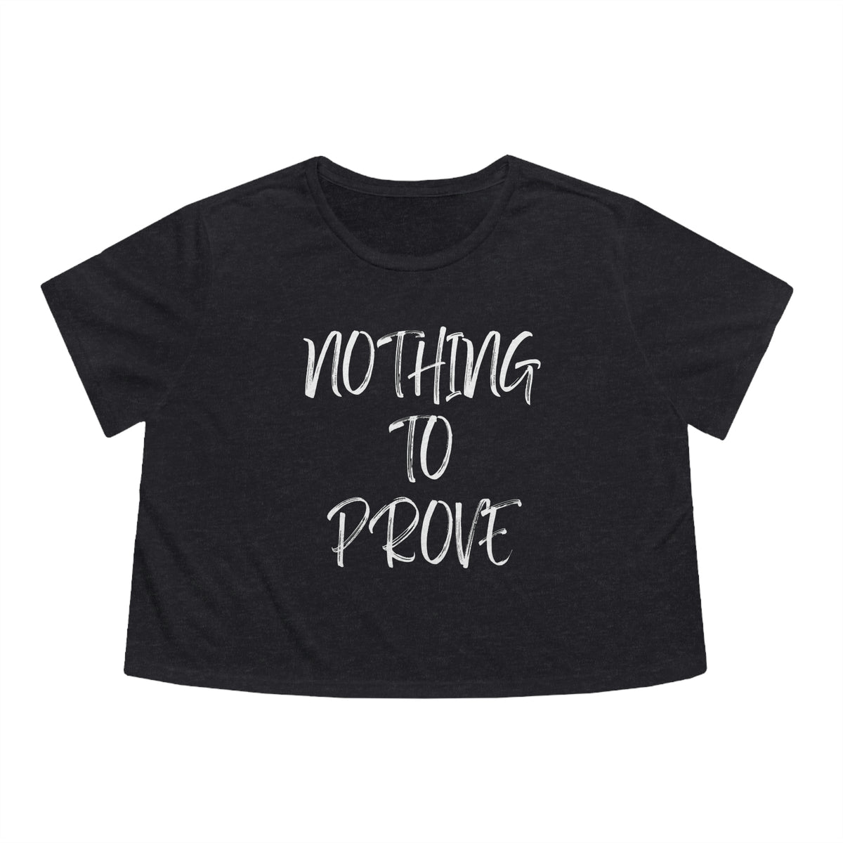 Nothing To Prove Womens Crop Tee