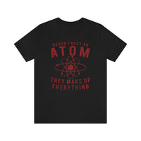 Never Trust An Atom Mens Tee