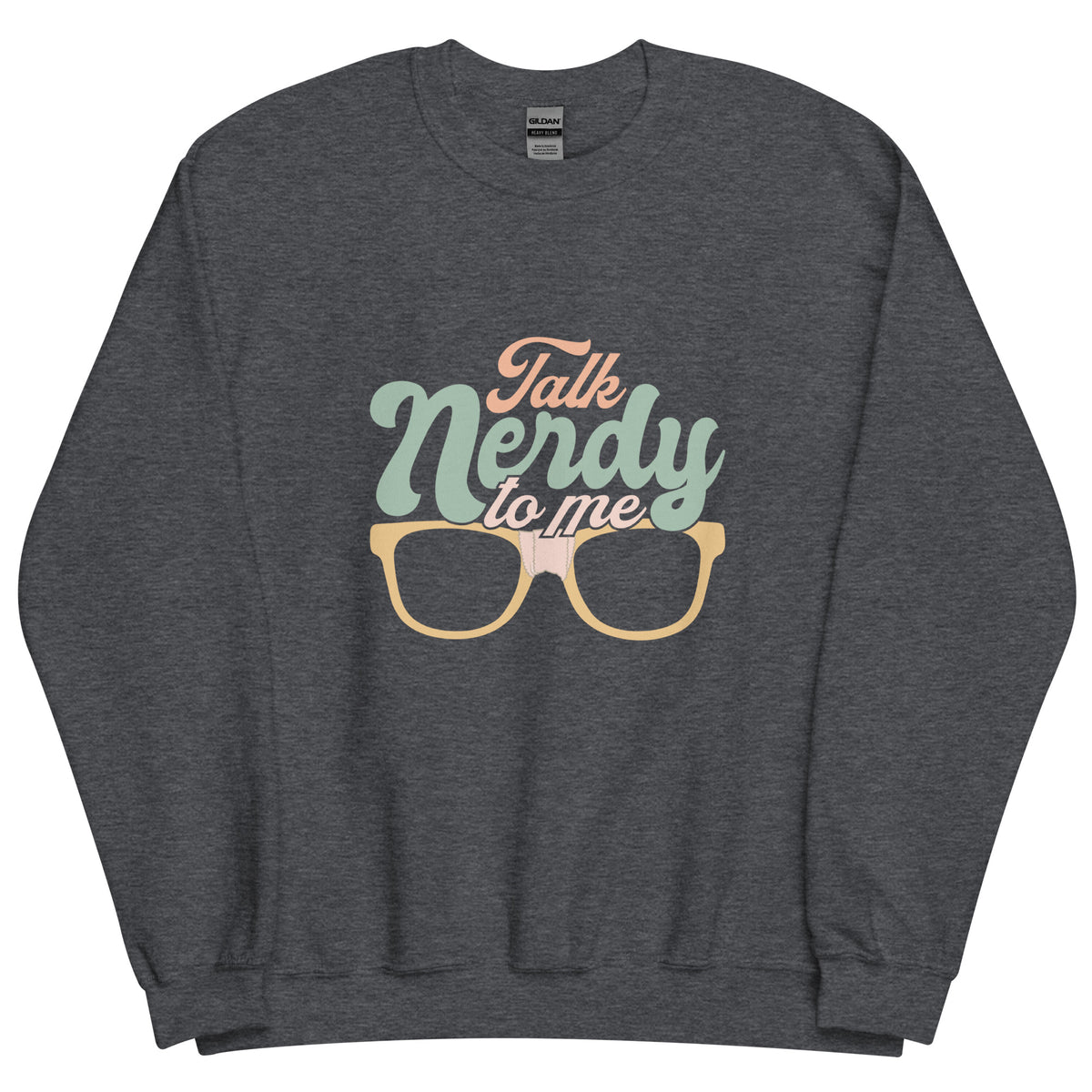 Talk Nerdy To Me l Sweatshirt
