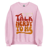 Talk Nerdy To Me lI Sweatshirt