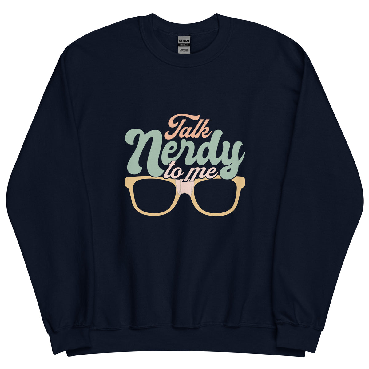 Talk Nerdy To Me l Sweatshirt