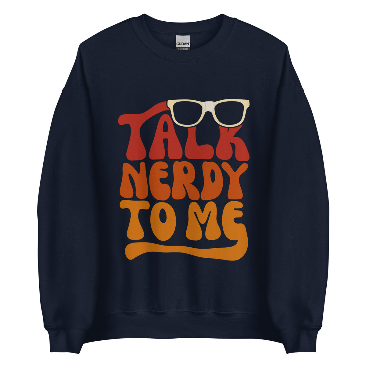 Talk Nerdy To Me lI Sweatshirt