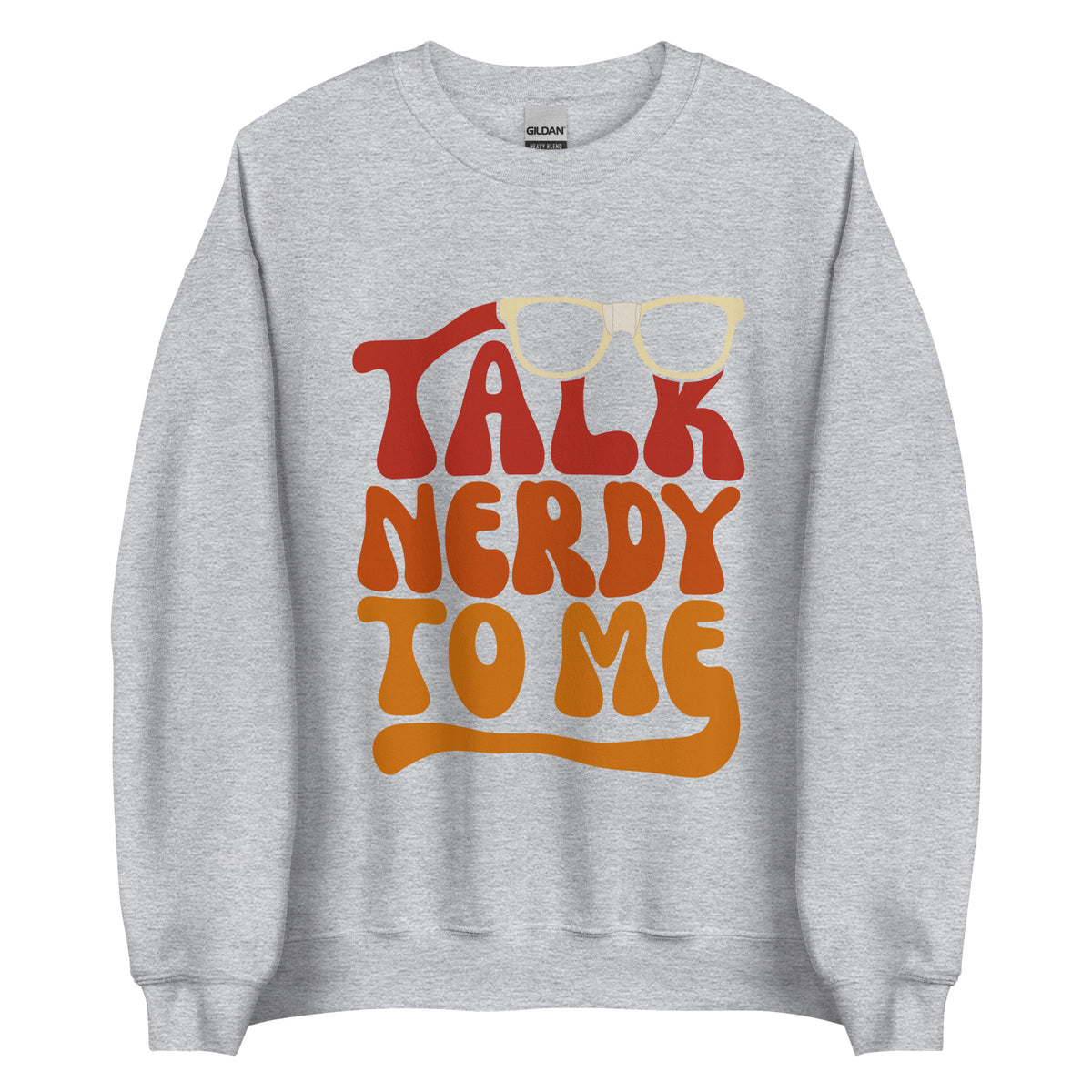 Talk Nerdy To Me lI Sweatshirt