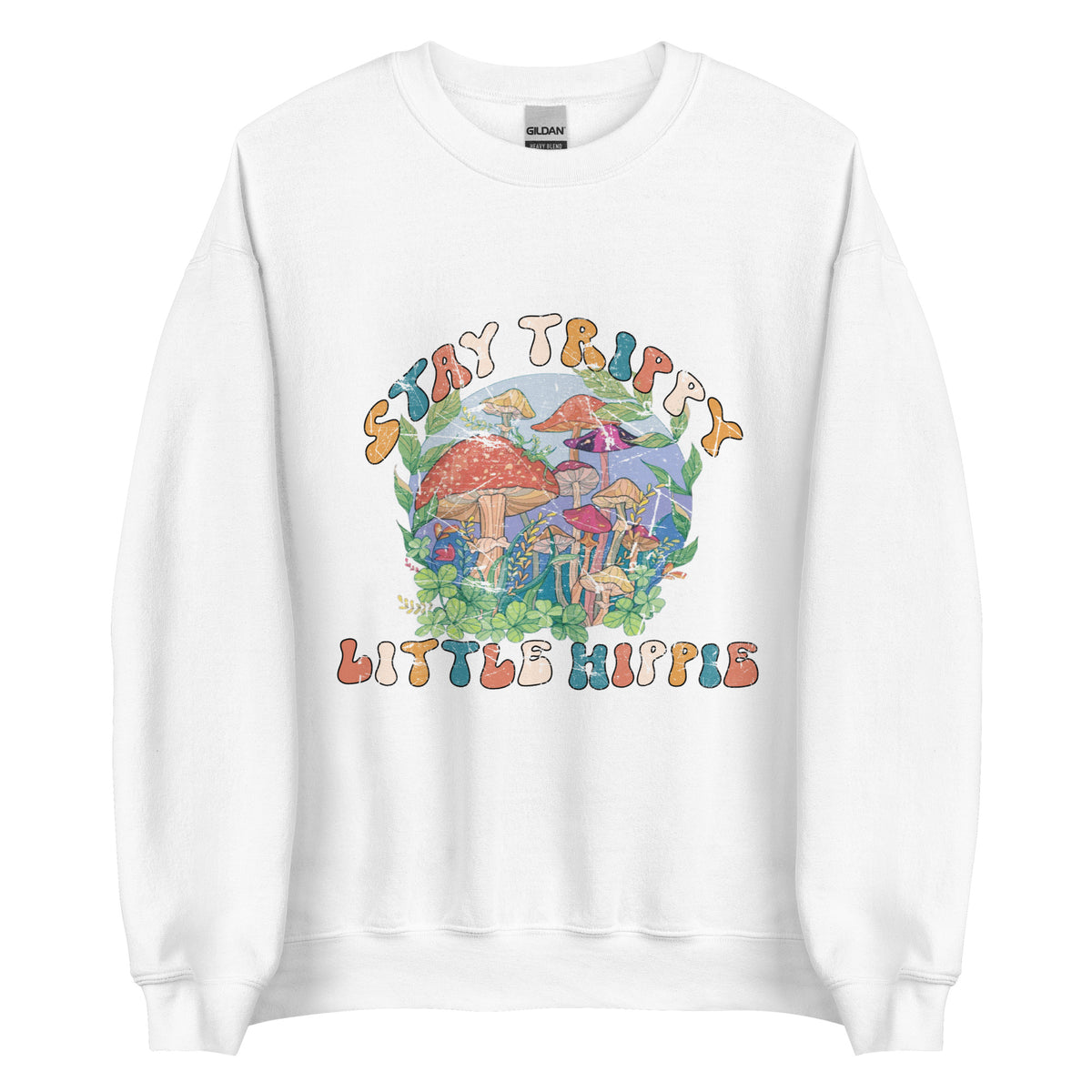 Stay Trippy Little Hippie Sweatshirt