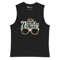 Talk Nerdy To Me l Muscle Tank