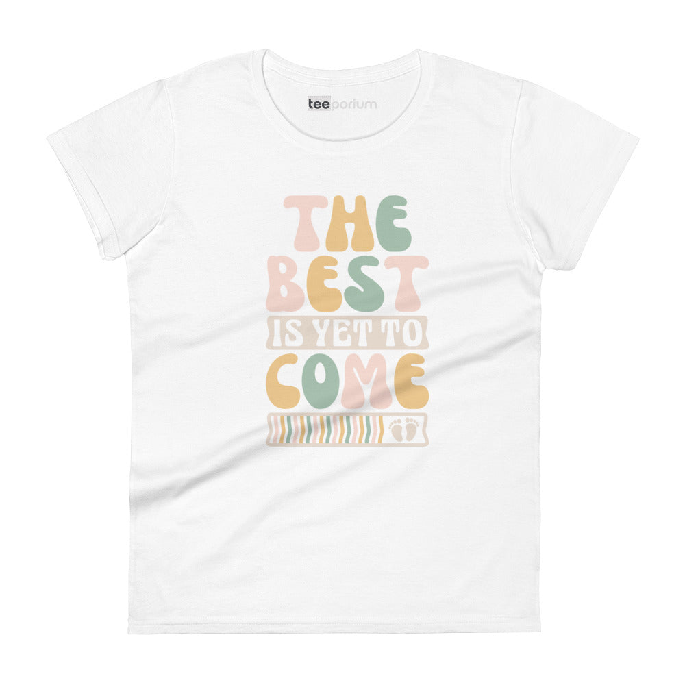 The Best Is Yet To Come lI Womens Tee