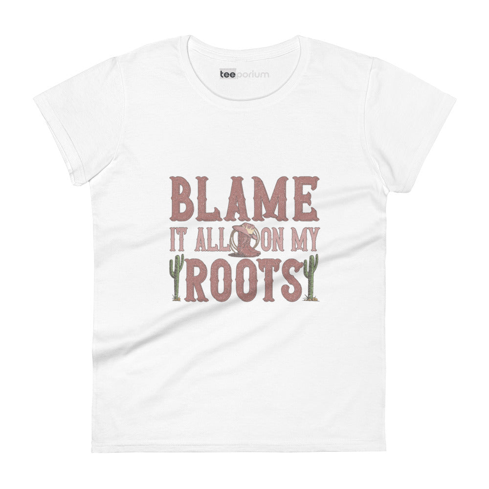 Blame It On My Roots Womens Tee